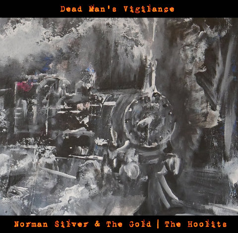 NORMAN SILVER AND THE GOLD/THE HOOLITS - DEAD MAN'S VIGILANCE 10" VINYL EP