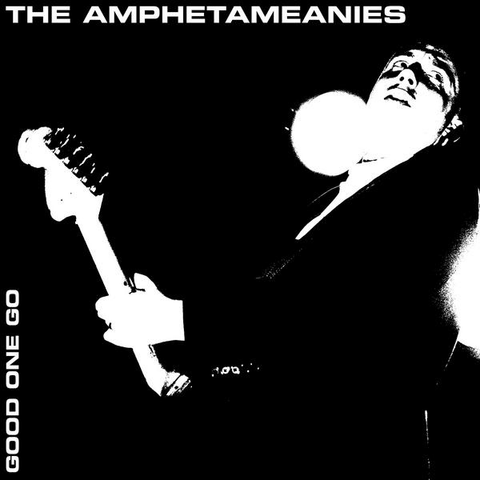 AMPHETAMEANIES - GOOD ONE GO: 7" VINYL SINGLE